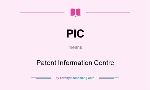 What does PIC mean? It stands for Patent Information Centre