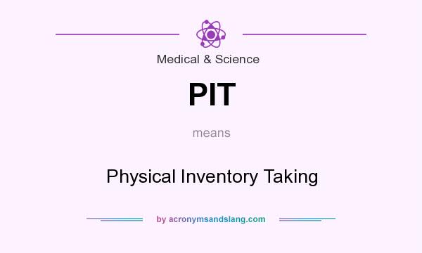 What does PIT mean? It stands for Physical Inventory Taking