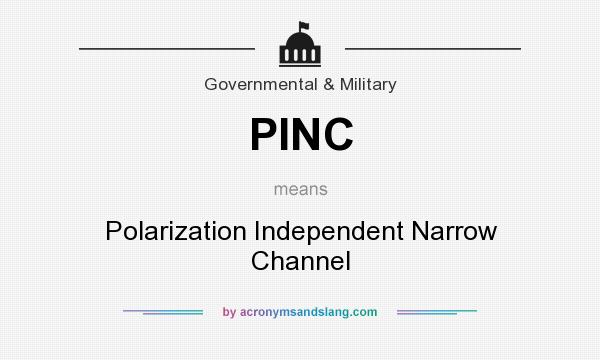 What does PINC mean? It stands for Polarization Independent Narrow Channel