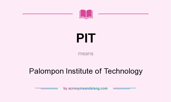 What does PIT mean? It stands for Palompon Institute of Technology
