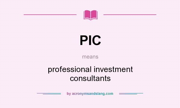 What does PIC mean? It stands for professional investment consultants