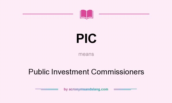 What does PIC mean? It stands for Public Investment Commissioners