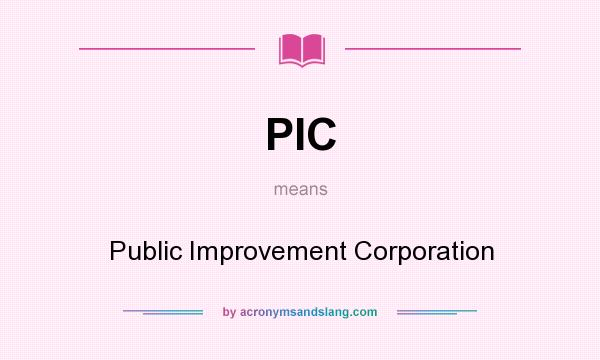 What does PIC mean? It stands for Public Improvement Corporation