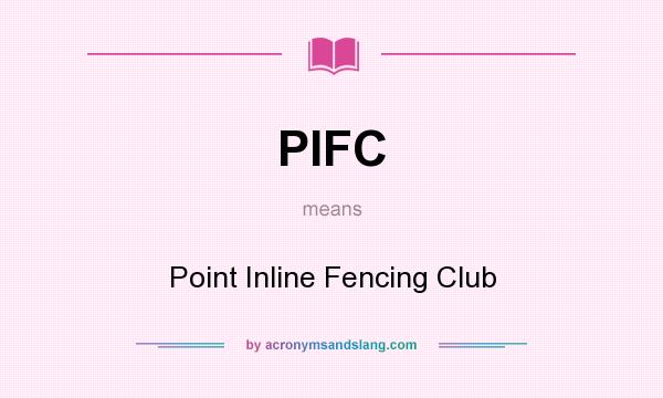 What does PIFC mean? It stands for Point Inline Fencing Club
