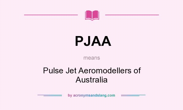 What does PJAA mean? It stands for Pulse Jet Aeromodellers of Australia