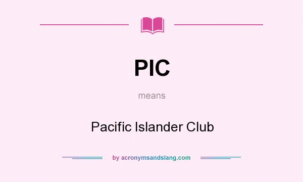 What does PIC mean? It stands for Pacific Islander Club