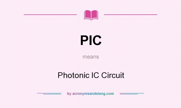 What does PIC mean? It stands for Photonic IC Circuit