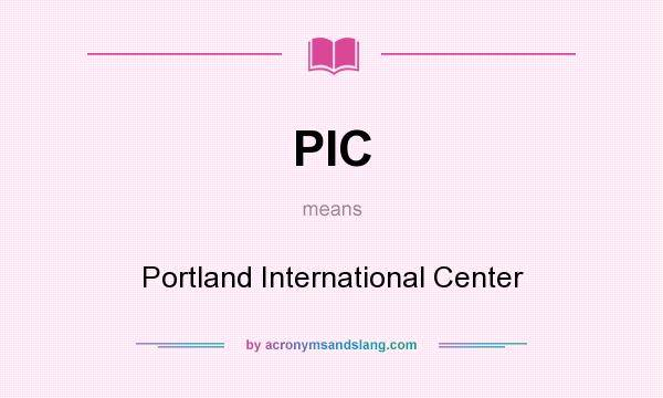 What does PIC mean? It stands for Portland International Center