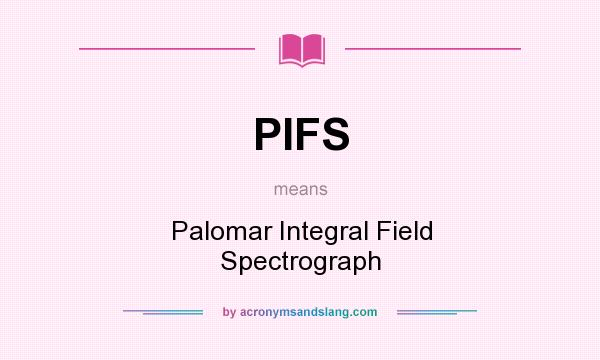 What does PIFS mean? It stands for Palomar Integral Field Spectrograph
