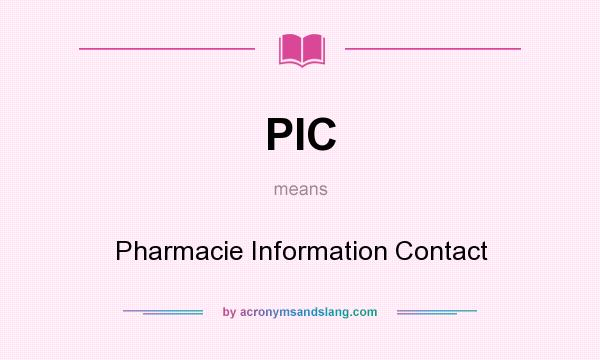 What does PIC mean? It stands for Pharmacie Information Contact