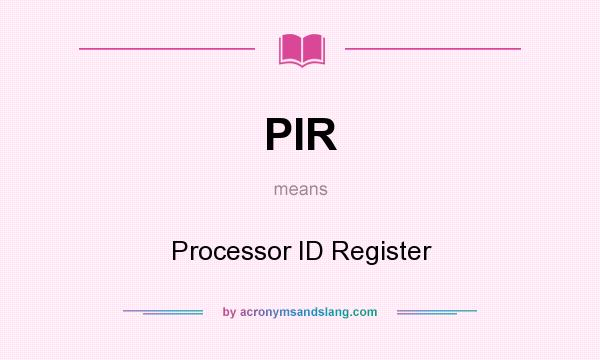 What does PIR mean? It stands for Processor ID Register