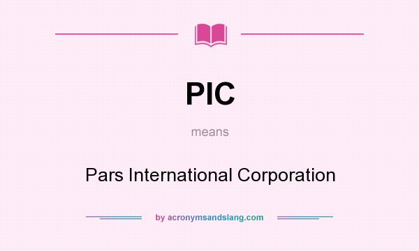 What does PIC mean? It stands for Pars International Corporation