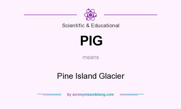 What does PIG mean? It stands for Pine Island Glacier
