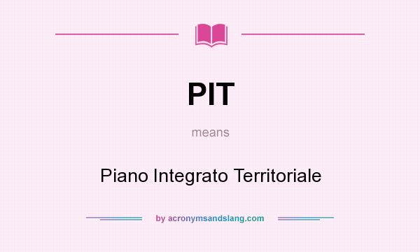 What does PIT mean? It stands for Piano Integrato Territoriale