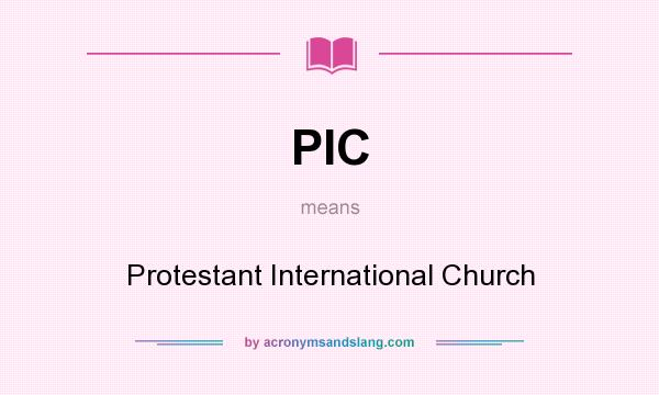 What does PIC mean? It stands for Protestant International Church