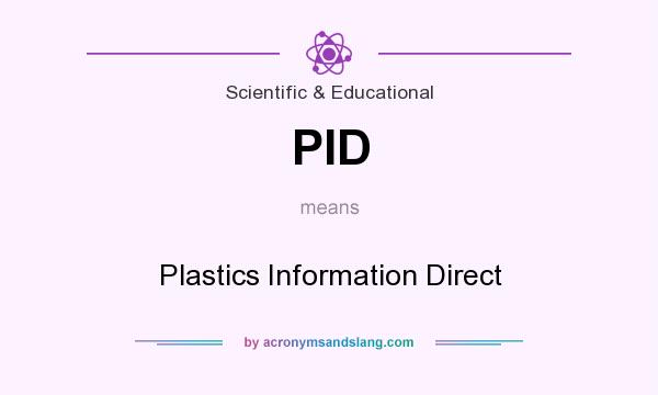What does PID mean? It stands for Plastics Information Direct