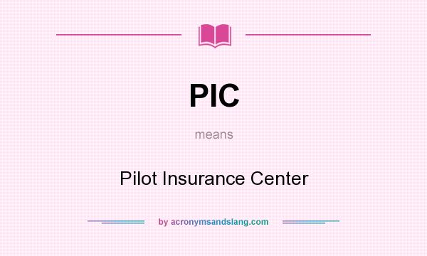 What does PIC mean? It stands for Pilot Insurance Center