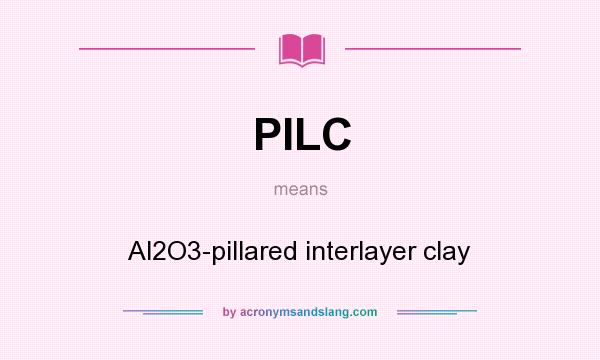 What does PILC mean? It stands for Al2O3-pillared interlayer clay