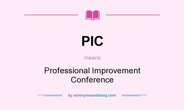 What does PIC mean? It stands for Professional Improvement Conference
