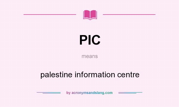 What does PIC mean? It stands for palestine information centre