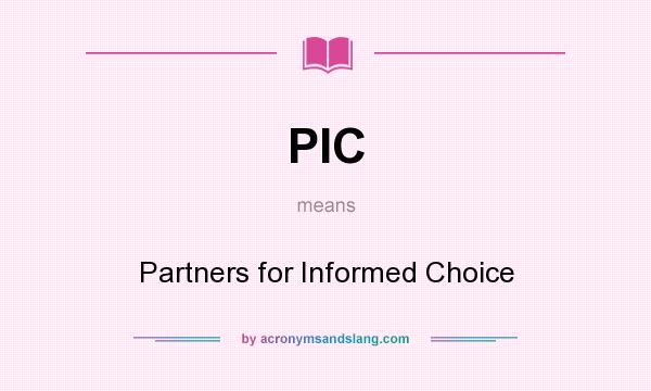 What does PIC mean? It stands for Partners for Informed Choice