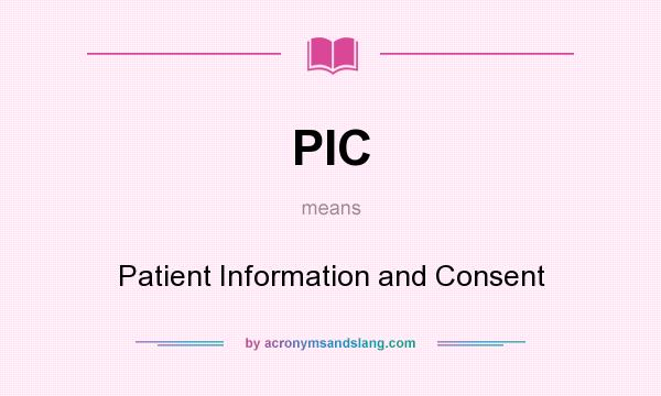 What does PIC mean? It stands for Patient Information and Consent