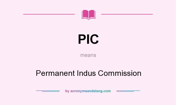 What does PIC mean? It stands for Permanent Indus Commission