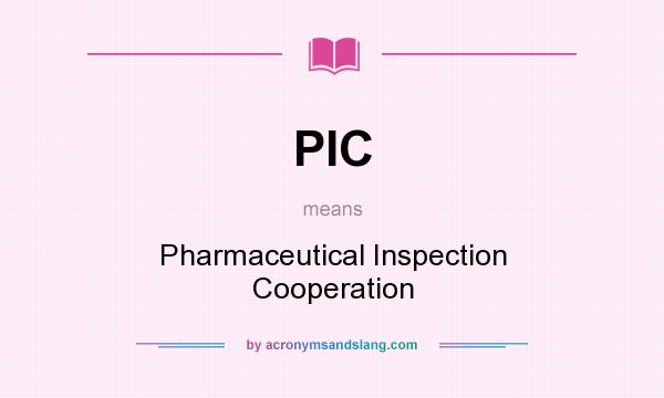 What does PIC mean? It stands for Pharmaceutical Inspection Cooperation