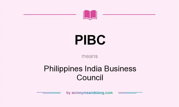 What does PIBC mean? It stands for Philippines India Business Council