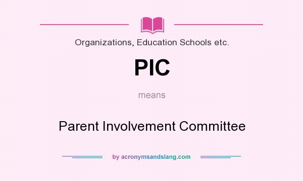 What does PIC mean? It stands for Parent Involvement Committee
