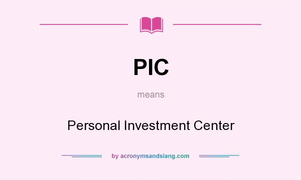 What does PIC mean? It stands for Personal Investment Center