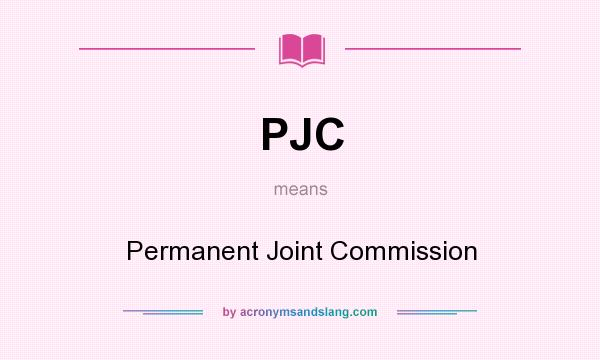 What does PJC mean? It stands for Permanent Joint Commission