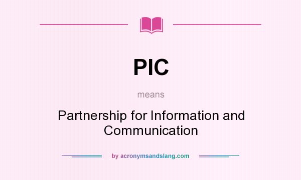 What does PIC mean? It stands for Partnership for Information and Communication