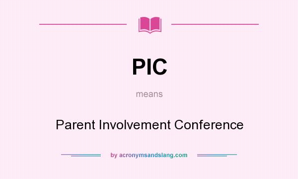 What does PIC mean? It stands for Parent Involvement Conference