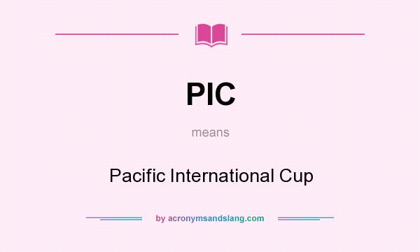 What does PIC mean? It stands for Pacific International Cup
