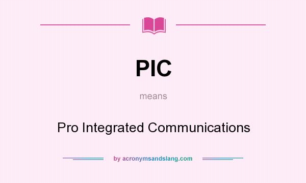 What does PIC mean? It stands for Pro Integrated Communications