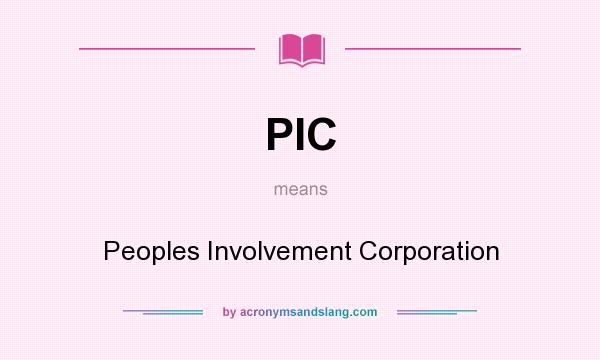 What does PIC mean? It stands for Peoples Involvement Corporation