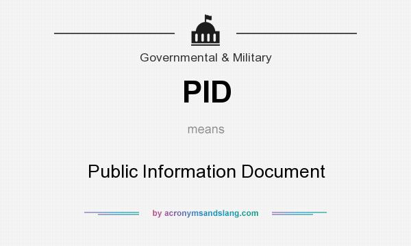 What does PID mean? It stands for Public Information Document