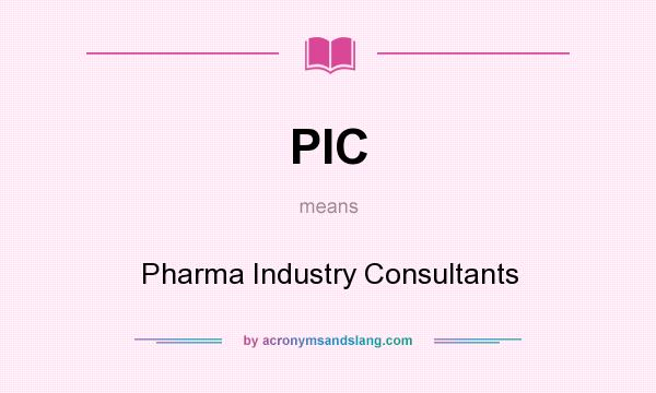 What does PIC mean? It stands for Pharma Industry Consultants