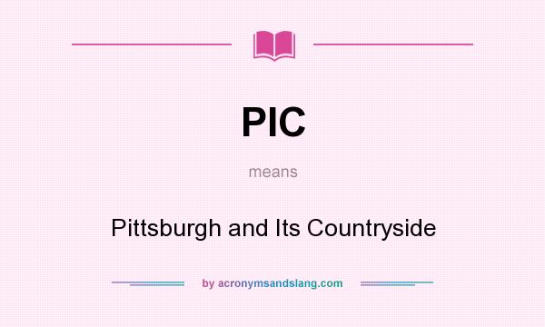 What does PIC mean? It stands for Pittsburgh and Its Countryside