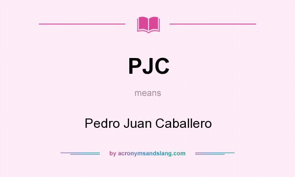 What does PJC mean? It stands for Pedro Juan Caballero