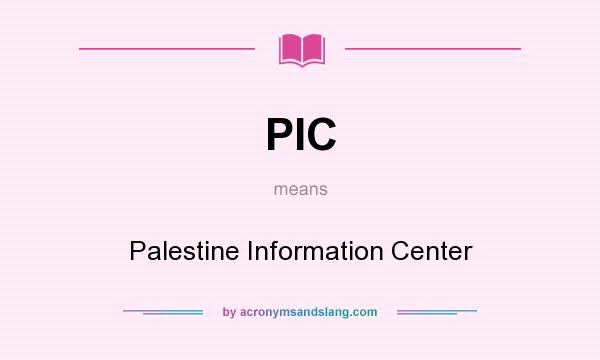 What does PIC mean? It stands for Palestine Information Center