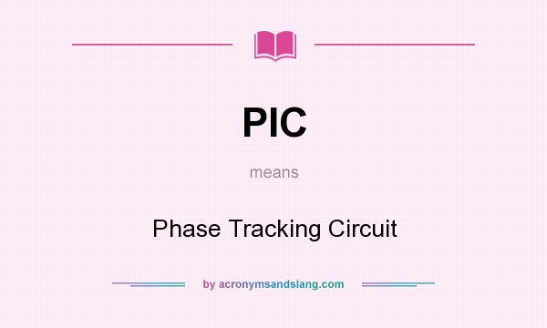 What does PIC mean? It stands for Phase Tracking Circuit