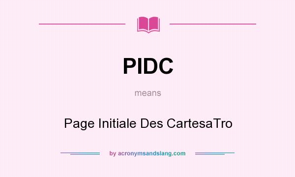 What does PIDC mean? It stands for Page Initiale Des CartesaTro