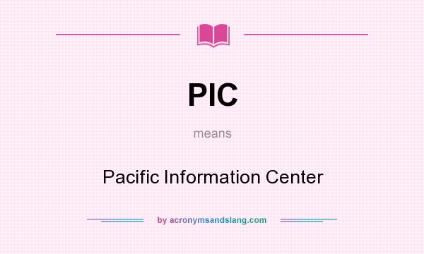 What does PIC mean? It stands for Pacific Information Center