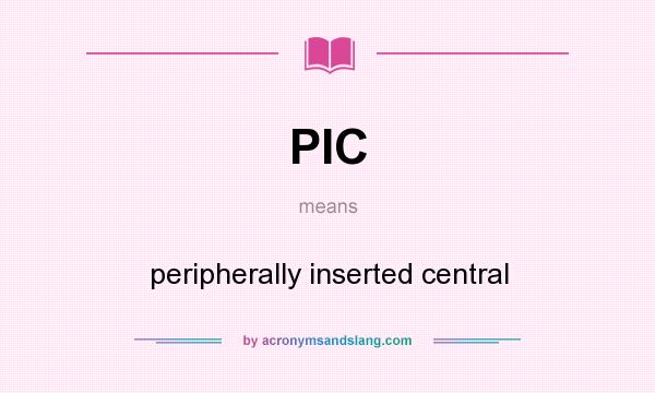 What does PIC mean? It stands for peripherally inserted central