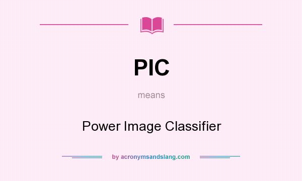 What does PIC mean? It stands for Power Image Classifier