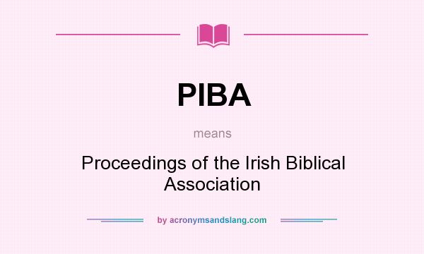 What does PIBA mean? It stands for Proceedings of the Irish Biblical Association