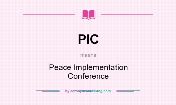What does PIC mean? It stands for Peace Implementation Conference