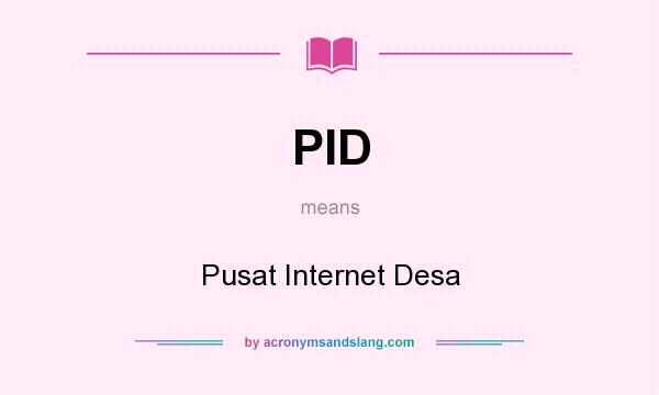 What does PID mean? It stands for Pusat Internet Desa